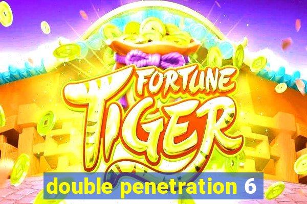 double penetration 6